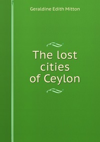 The lost cities of Ceylon