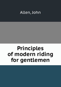 Principles of modern riding for gentlemen