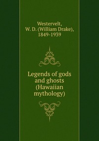 Legends of gods and ghosts (Hawaiian mythology)