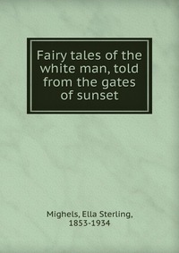 Fairy tales of the white man, told from the gates of sunset