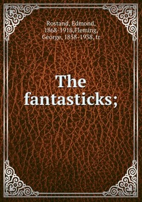 The fantasticks;