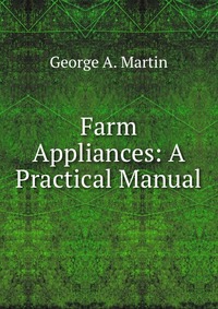 Farm Appliances: A Practical Manual