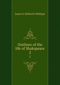 Outlines of the life of Shakspeare