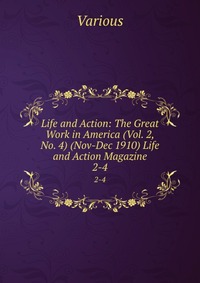 Life and Action: The Great Work in America (Vol. 2, No. 4) (Nov-Dec 1910) Life and Action Magazine