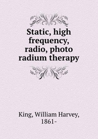 Static, high frequency, radio, photo & radium therapy