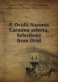 P. Ovidii Nasonis Carmina selecta. Selections from Ovid