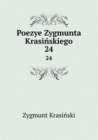 Poezye Zygmunta Krasinskiego