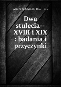 Dwa stulecia--XVIII i XIX : badania i przyczynki