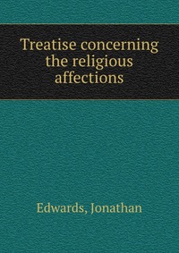 Treatise concerning the religious affections