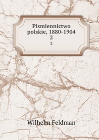 Pismiennictwo polskie, 1880-1904