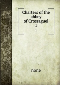 Charters of the abbey of Crosraguel