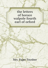 the letters of horace walpole fourth earl of orford