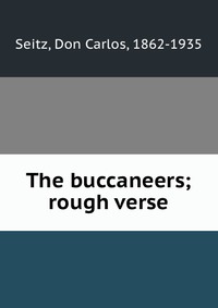 The buccaneers; rough verse