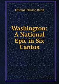 Washington: A National Epic in Six Cantos