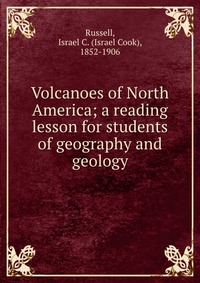 Volcanoes of North America; a reading lesson for students of geography and geology