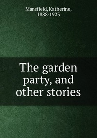 The garden party, and other stories