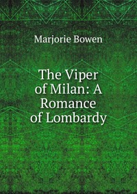 The Viper of Milan: A Romance of Lombardy