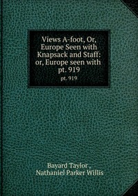 Views A-foot, Or, Europe Seen with Knapsack and Staff: or, Europe seen with