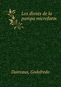 Los dioses de la pampa microform