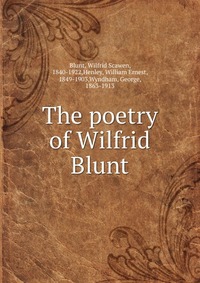 The poetry of Wilfrid Blunt