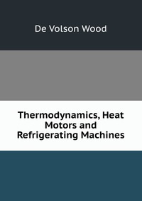 Thermodynamics, Heat Motors and Refrigerating Machines