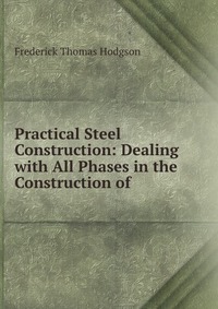 Practical Steel Construction: Dealing with All Phases in the Construction of