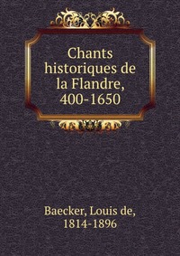 Chants historiques de la Flandre, 400-1650