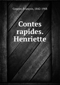 Contes rapides. Henriette