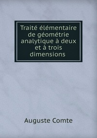 Traite elementaire de geometrie analytique a deux et a trois dimensions