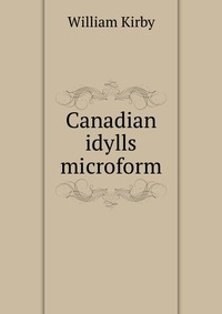 Canadian idylls microform