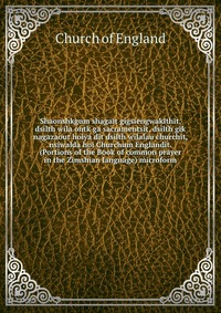 Shaonshkgum shagait gigsiengwaklthit, dsilth wila ontk ga sacramentsit, dsilth gik nagazaout hoiya dit dsilth wilalau churchit, nsiwalda hoi Churchum Englandit. (Portions of the Book of commo