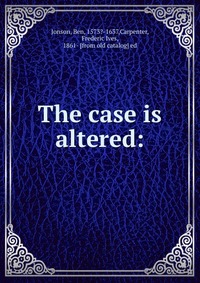 The case is altered: