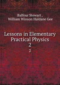 Lessons in Elementary Practical Physics