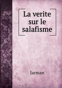 La verite sur le salafisme