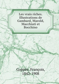 Les vrais riches. Illustrations de Gambard, Marold, Macchiati et Bocchino