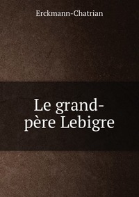 Le grand-pere Lebigre