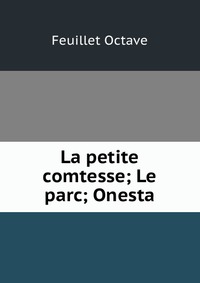 La petite comtesse; Le parc; Onesta