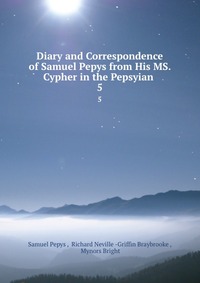 Diary and Correspondence of Samuel Pepys from His MS. Cypher in the Pepsyian