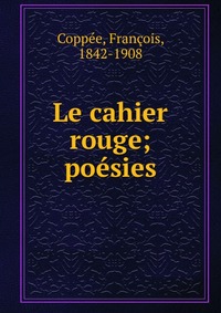 Le cahier rouge; poesies