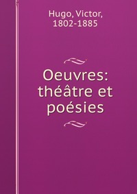 Oeuvres: theatre et poesies