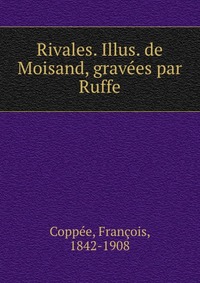 Rivales. Illus. de Moisand, gravees par Ruffe