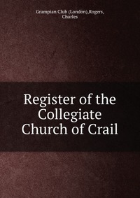 Register of the Collegiate Church of Crail