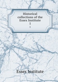 Historical collections of the Essex Institute