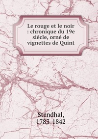 Le rouge et le noir : chronique du 19e siecle, orne de vignettes de Quint