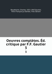 Oeuvres completes. Ed. critique par F.F. Gautier