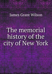 The memorial history of the city of New York