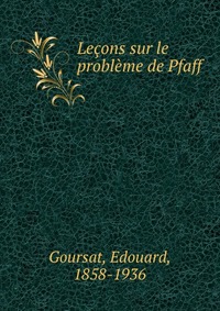 Lecons sur le probleme de Pfaff