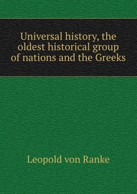 Universal history, the oldest historical group of nations and the Greeks