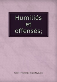 Humilies et offenses;