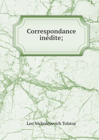 Correspondance inedite;